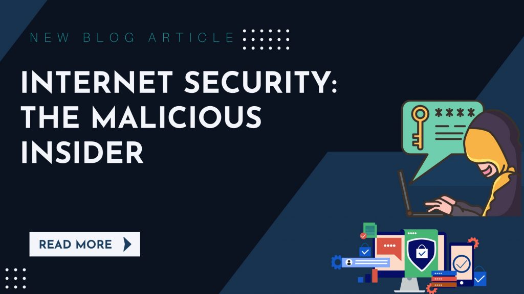 Internet and Cyber Security: Malicious Insider Attacks