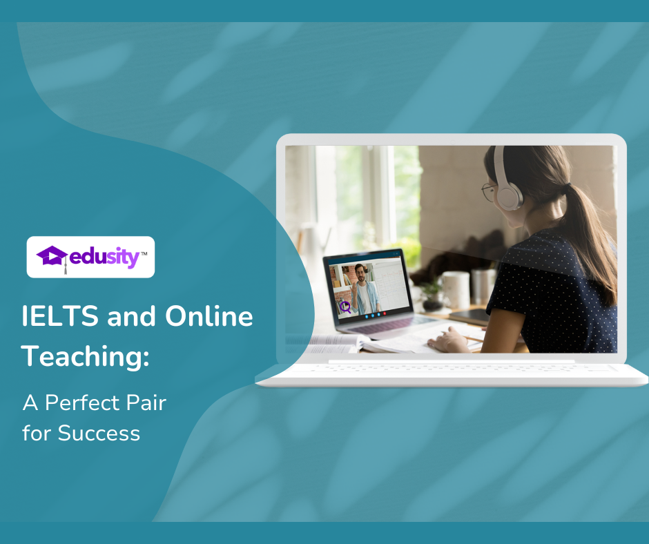 IELTS and Online Teaching: A Perfect Pair for Success